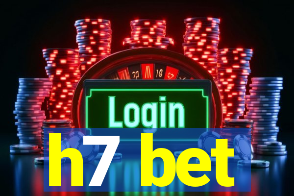 h7 bet